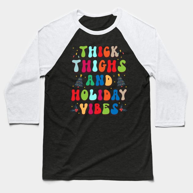 Thick Thighs and Holiday Vibes Baseball T-Shirt by MZeeDesigns